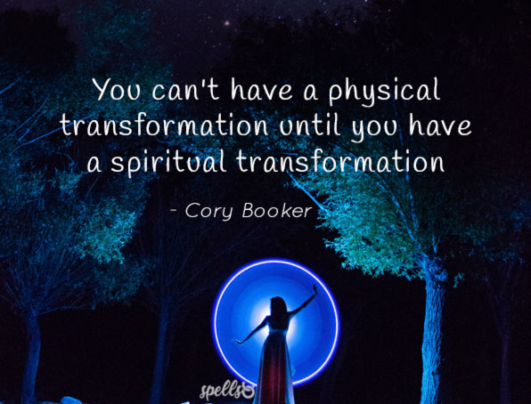 Manifesting change through real spells - "You can't have a physical transformation until you have a spiritual transformation." - Cory Booker