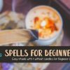 Spells for Beginner Witches