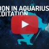 Moon in Aquarius Meditation