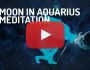 Moon in Aquarius Meditation
