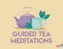 Guided Tea Meditations