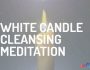 White Candle Cleansing Meditation
