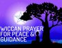 Wiccan Prayer for Peace & Guidance