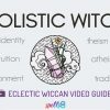 Holistic Witch Eclectiv Wiccan Guide