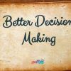 Better Decision Making in the Craft
