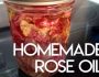 Homemade Rose Oil