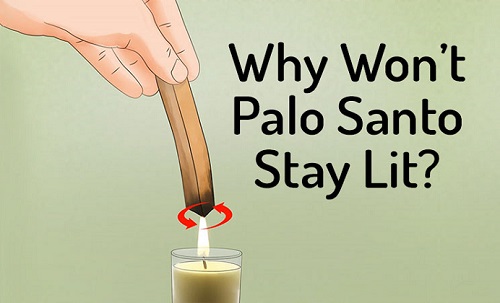 Why won't Palo Santo stay lit?