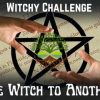 Witchy Challenge One Witch to Another
