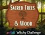 Sacred Trees Witchy Challenge