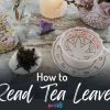 How to Read Tea Leaves Divination Magick Tasseography