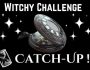 Witchy Challenge Catchup