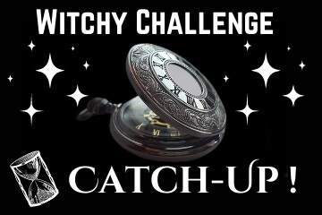 Witchy Challenge Catchup