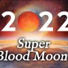 Super Blood Moon 2022