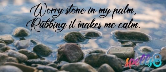 Worry stone in my palm,Rubbing it makes me calm.