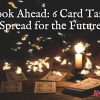 Look Ahead: Six Tarot Cards for the Future