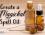 Create a Magickal Spell Oil