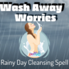 Wash Away Worries Stress Banish Rain Spell