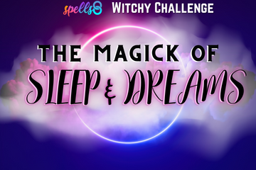 Magick of Sleep Spells and Dream Magick Challenge