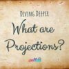 What are Projections?
