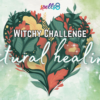 Natural good health earth healing witch challenge