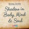 Shadow in Body, Mind, and Soul