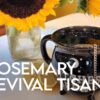 Rosemary Revival Tisane Tea Recipe