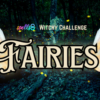 Fairies Fae Challenge