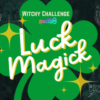 Luck Magick Witch Challenge