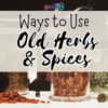 Uses for Old Herbs and Spices