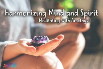 Meditating With Amethyst: Harmonizing Mind and Spirit